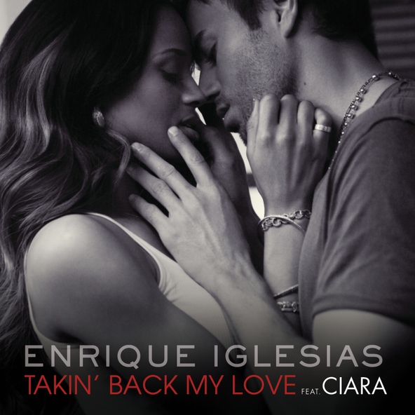 Enrique Iglesias feat. Ciara — Takin' Back My Love